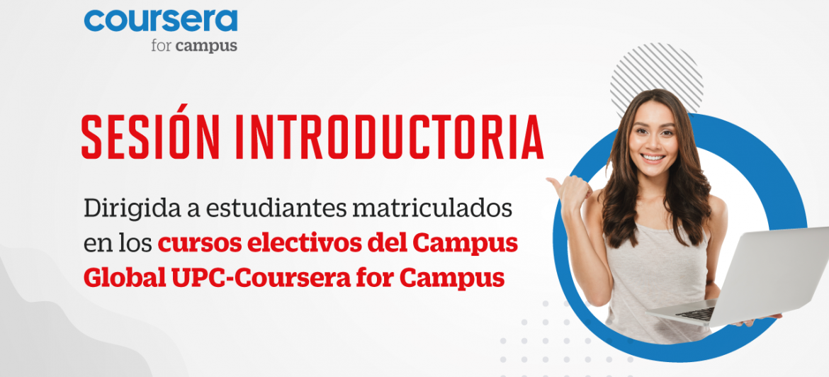 Estudiante de Pregrado: Asiste a la sesión introductoria de los cursos electivos del Campus Global UPC – Coursera for Campus