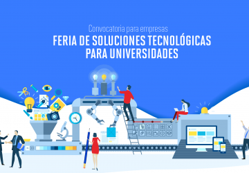 Convocatoria de empresas para la Feria de Soluciones Tecnológicas para universidades