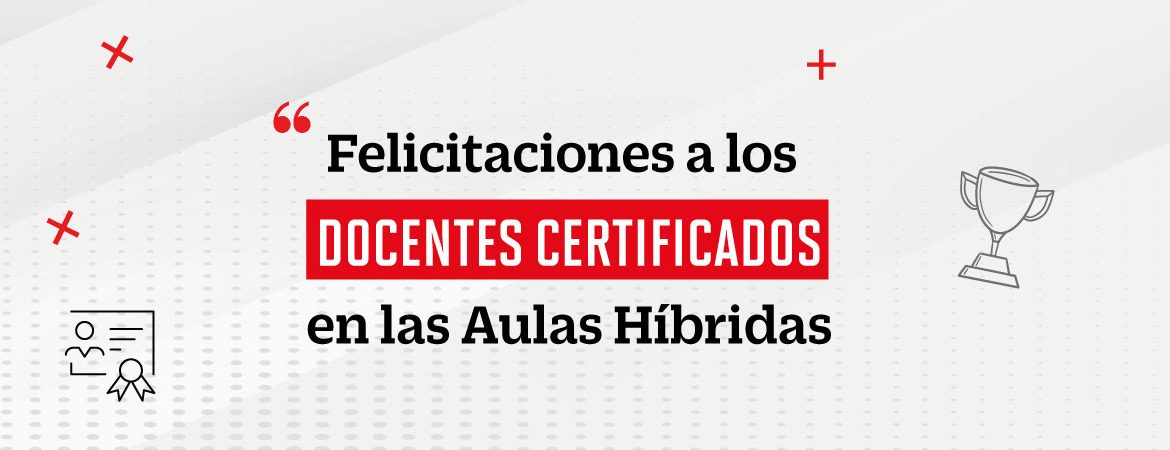 Felicitamos a los docentes certificados en el uso de aulas híbridas