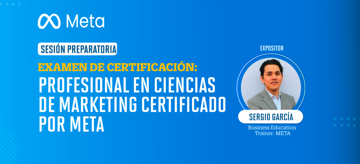 Sesión preparatoria: Obtén el certificado de Marketing Science Professional emitido por Meta