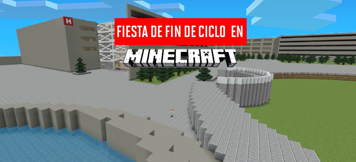 Revive la Fiesta de Fin de Ciclo 2022-2 en Minecraft Education